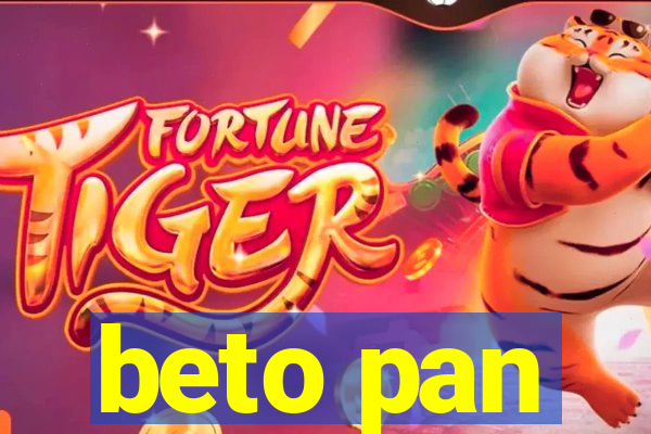 beto pan