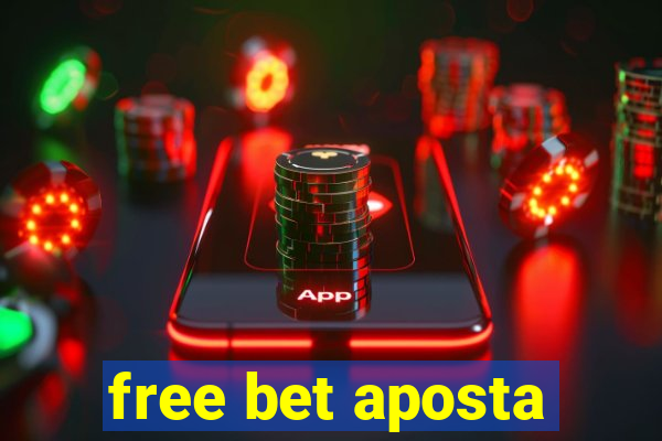 free bet aposta