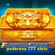 poderosa 777 slots