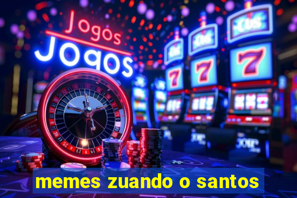 memes zuando o santos