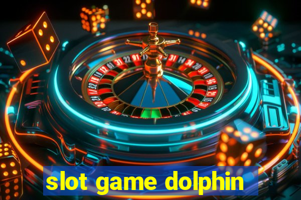 slot game dolphin