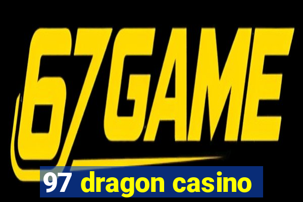 97 dragon casino