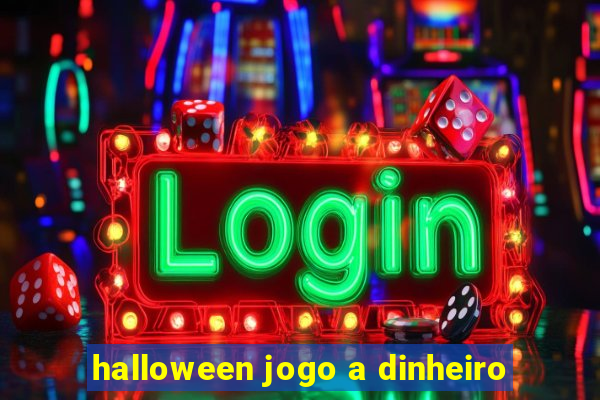 halloween jogo a dinheiro