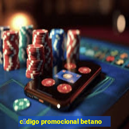 c贸digo promocional betano