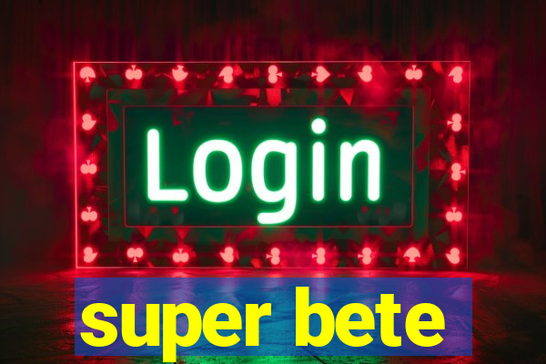 super bete