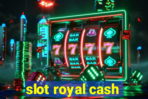 slot royal cash