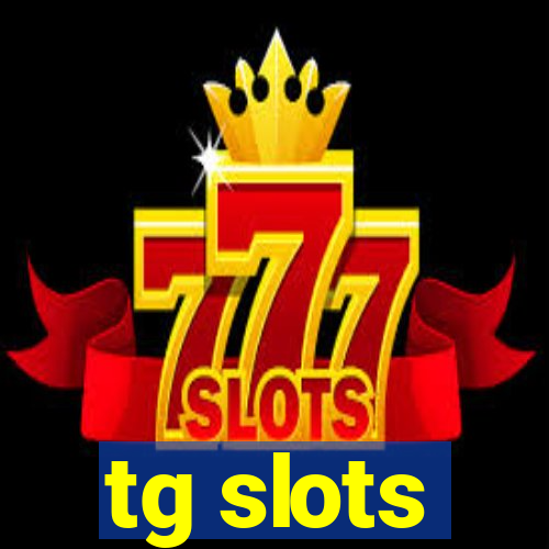 tg slots