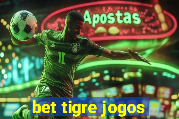 bet tigre jogos