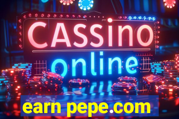 earn pepe.com