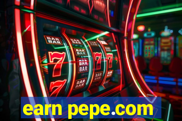 earn pepe.com