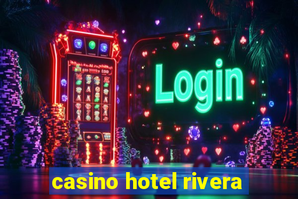 casino hotel rivera