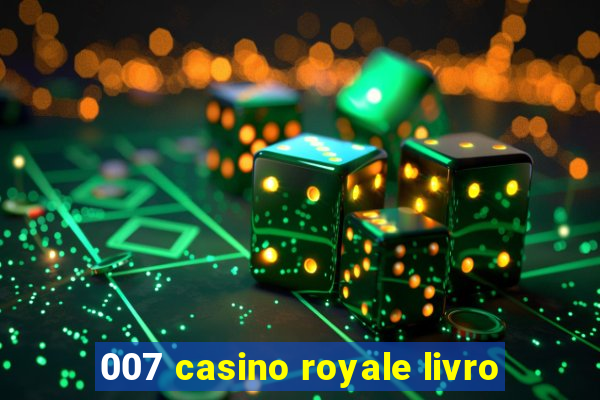 007 casino royale livro