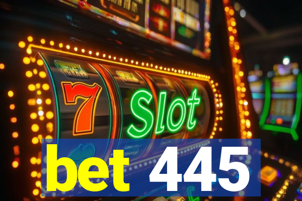 bet 445