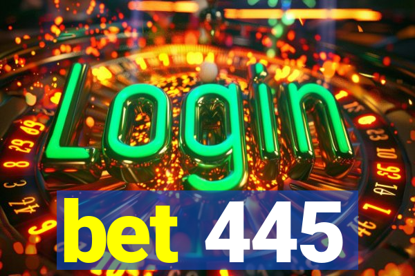 bet 445