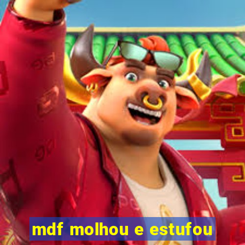 mdf molhou e estufou