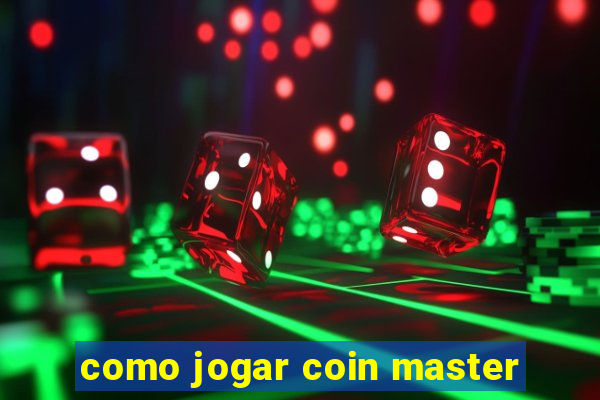 como jogar coin master