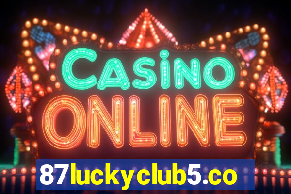 87luckyclub5.com