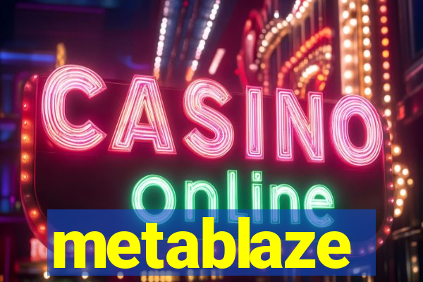 metablaze