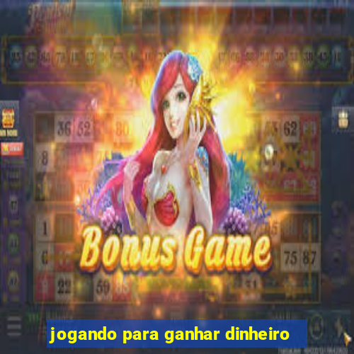 jogando para ganhar dinheiro