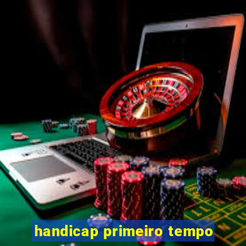 handicap primeiro tempo