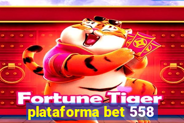 plataforma bet 558