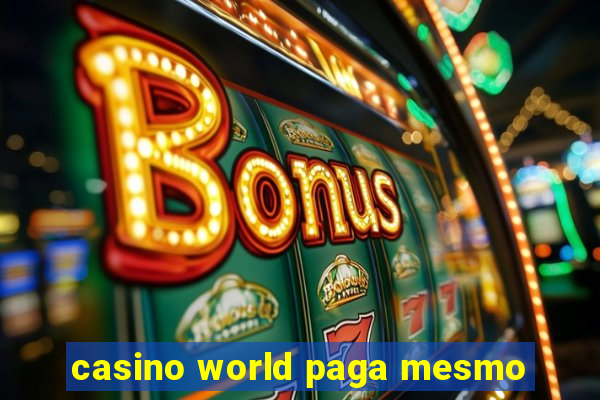 casino world paga mesmo