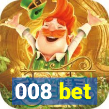 008 bet