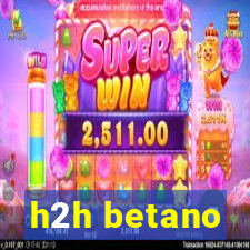 h2h betano