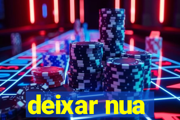 deixar nua