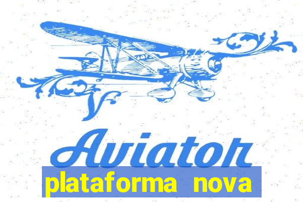 plataforma nova pagando bem