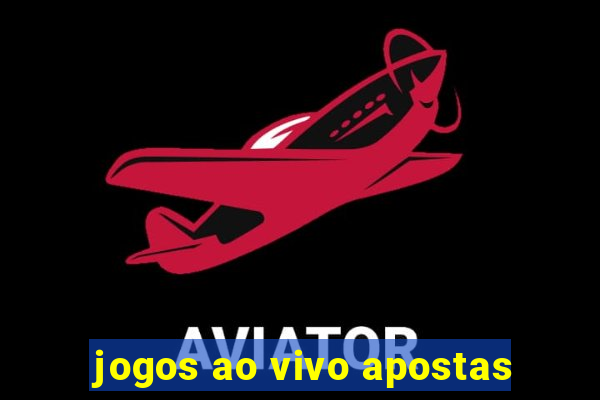 jogos ao vivo apostas