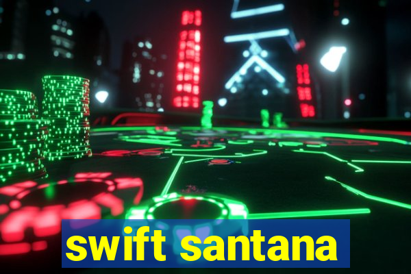 swift santana