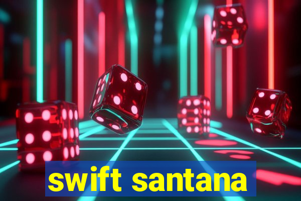 swift santana