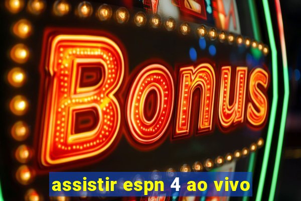 assistir espn 4 ao vivo