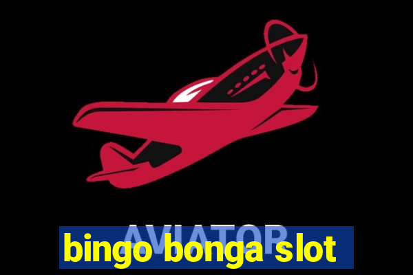 bingo bonga slot