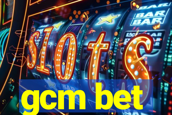 gcm bet