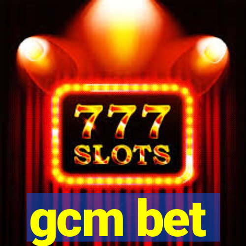 gcm bet