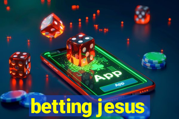 betting jesus