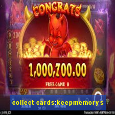 collect cards:keepmemorys