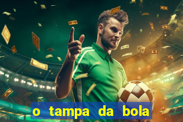 o tampa da bola ao vivo hoje