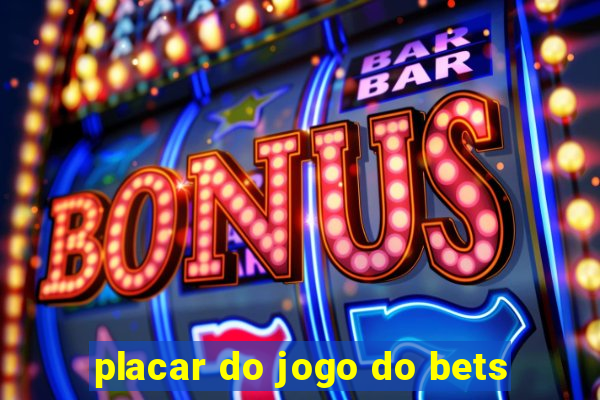 placar do jogo do bets