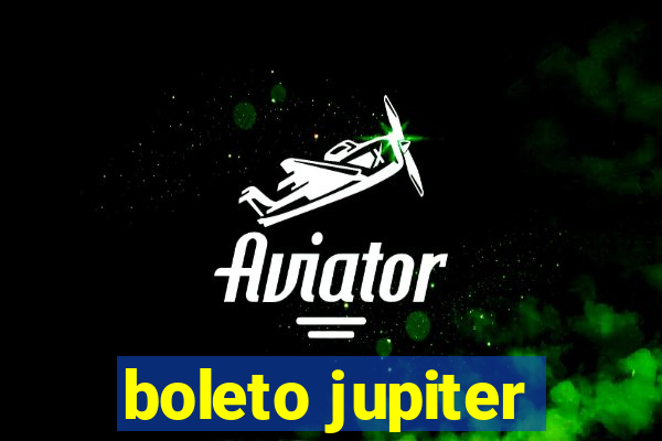 boleto jupiter