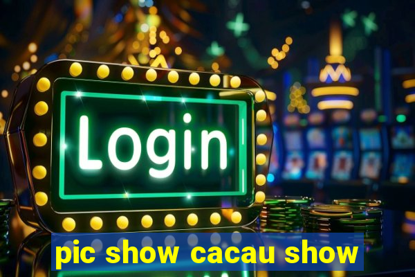 pic show cacau show