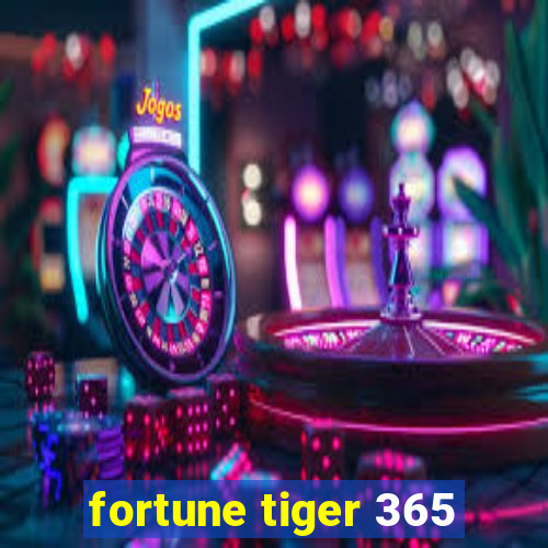 fortune tiger 365