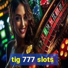 tig 777 slots