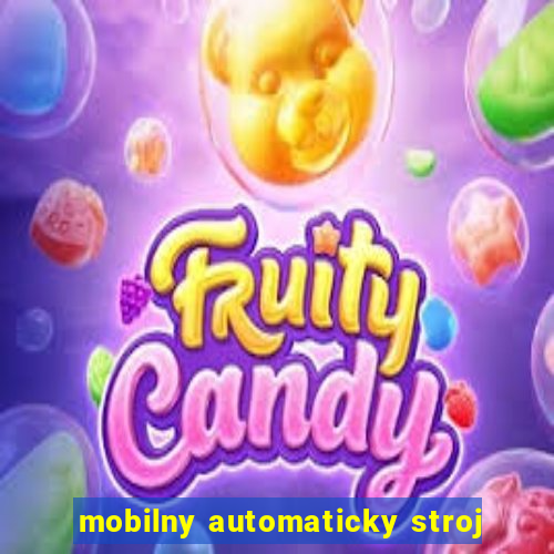 mobilny automaticky stroj