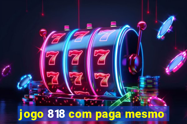 jogo 818 com paga mesmo