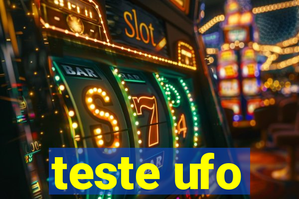 teste ufo