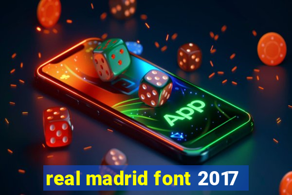 real madrid font 2017