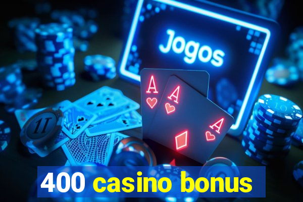 400 casino bonus